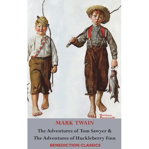 The Adventures of Tom Sawyer AND The Adventures of Huckleberry Finn (Illustrated First Edition. Unabridged.) - Hardcover
