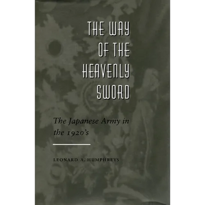 The Way of the Heavenly Sword: The Japanese Army in the 1920's - Hardcover