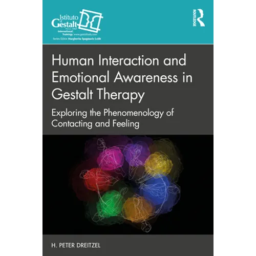 Human Interaction and Emotional Awareness in Gestalt Therapy: Exploring the Phenomenology of Contacting and Feeling - Paperback