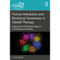 Human Interaction and Emotional Awareness in Gestalt Therapy: Exploring the Phenomenology of Contacting and Feeling - Paperback