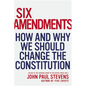 Six Amendments: How and Why We Should Change the Constitution - Hardcover