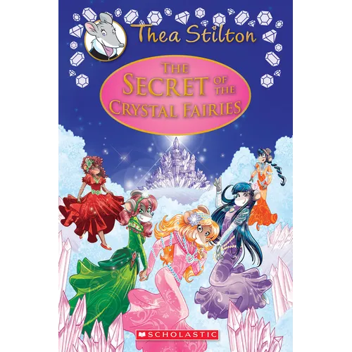 The Secret of the Crystal Fairies (Thea Stilton: Special Edition #7) - Hardcover