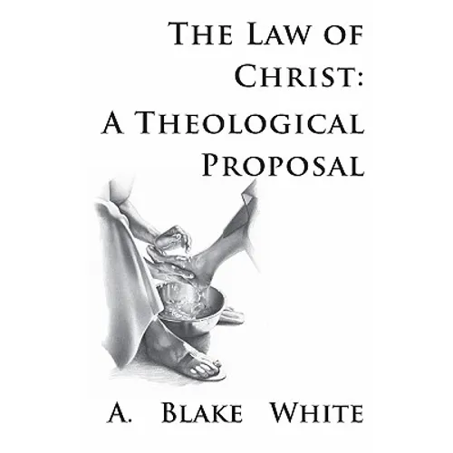 The Law of Christ: A Theological Proposal - Paperback