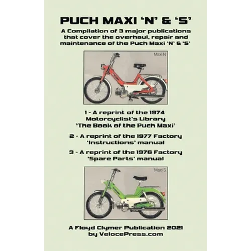 Puch Maxi 'n' & 's' a Compilation of 3 Major Overhaul, Repair and Maintenance Publications - Paperback