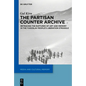 The Partisan Counter-Archive: Retracing the Ruptures of Art and Memory in the Yugoslav People's Liberation Struggle - Paperback