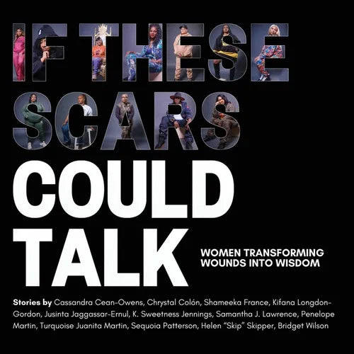 If These Scars Could Talk: Women Transforming Wounds into Wisdom - Paperback