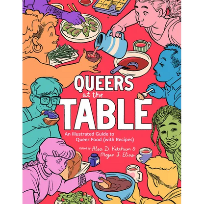 Queers at the Table: An Illustrated Guide to Queer Food (with Recipes) - Paperback