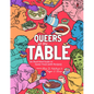 Queers at the Table: An Illustrated Guide to Queer Food (with Recipes) - Paperback