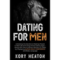 Dating for Men: Unlocking the Secrets to Meeting People in Real-Life and Using Online Dating Apps - Along with How to Attract Women on - Paperback