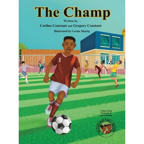The Champ: A Book About Kids Sportsmanship I Kids Teamwork Outdoor Sports Coaching Soccer-Football Game Players Kids Ages 5-12 I Grandparent-Grandchil - Hardcover