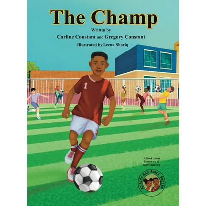 The Champ: A Book About Kids Sportsmanship I Kids Teamwork Outdoor Sports Coaching Soccer-Football Game Players Kids Ages 5-12 I Grandparent-Grandchil - Hardcover