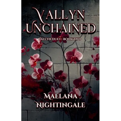 Vallyn Unchained: Vallyn Duet Book Two - Paperback