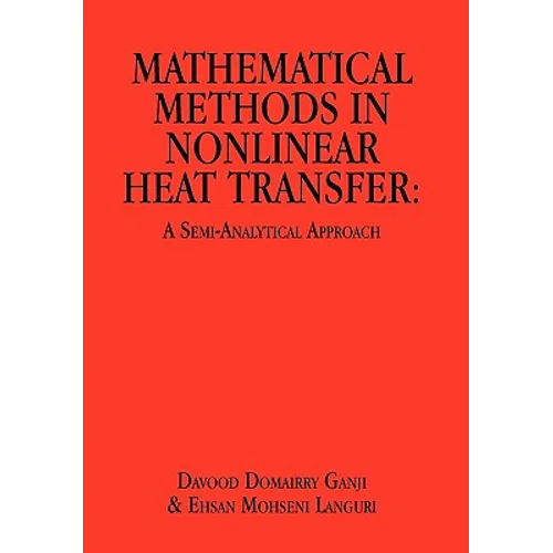 Mathematical Methods in Nonlinear Heat Transfer: A Semi-Analytical Approach - Paperback