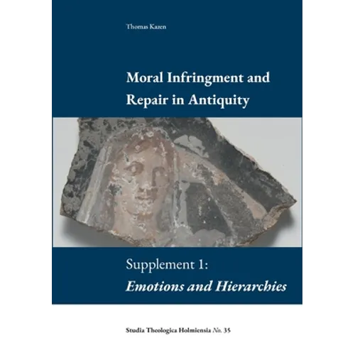 Moral Infringement and Repair in Antiquity: Supplement 1: Emotions and Hierarchies - Paperback