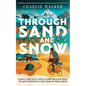 Through Sand & Snow: a man, a bicycle, and a 43,000-mile journey to adulthood via the ends of the Earth - Paperback