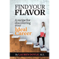 Find Your Flavor: A Recipe for Discovering Your Ideal Career - Paperback