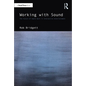 Working with Sound: The Future of Audio Work in Interactive Entertainment - Paperback