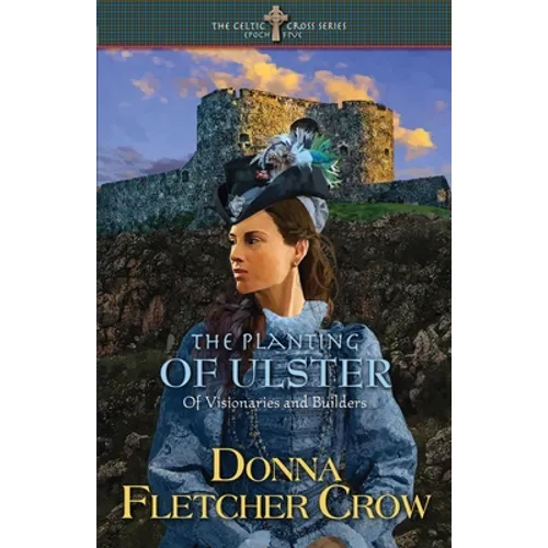 The Planting of Ulster: Of Visionaries and Builders - Paperback
