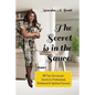 The Secret Is In The Sauce!: 60 Day Devotional To Purpose & Destiny - Paperback
