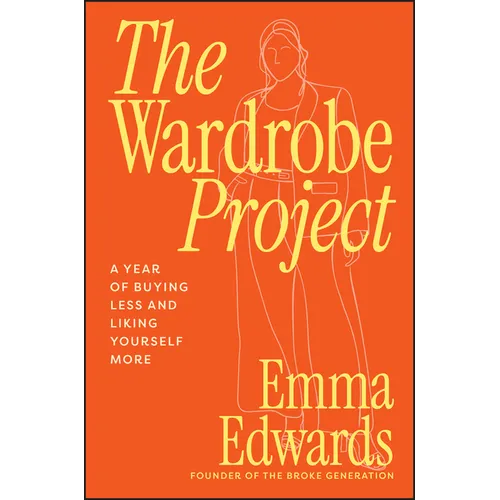 The Wardrobe Project: A Year of Buying Less and Liking Yourself More - Paperback