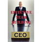 Effective Team Building: Corporate Team Building Ideas, Activities, Games, Events, Exercises and Ice Breakers for Leaders and Managers. - Paperback