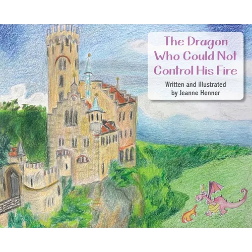 The Dragon Who Could Not Control His Fire - Hardcover