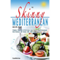 The Skinny Mediterranean Recipe Book: Healthy, Delicious & Low Calorie Mediterranean Dishes. All Under 300, 400 & 500 Calories - Paperback