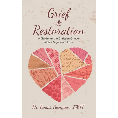 Grief & Restoration: A Guide for the Christian Griever After a Significant Loss - Hardcover