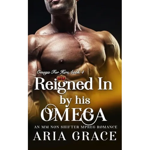 Reigned In By His Omega: M/M Non Shifter MPreg Romance - Paperback