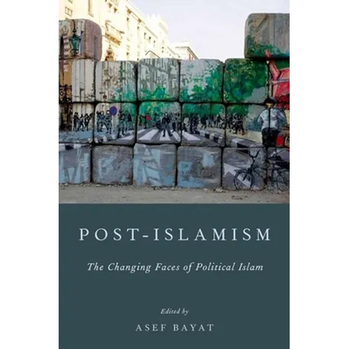 Post-Islamism: The Changing Faces of Political Islam - Paperback