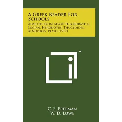A Greek Reader for Schools: Adapted from Aesop, Theophrastus, Lucian, Herodotus, Thucydides, Xenophon, Plato (1917) - Hardcover