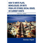 How to Write Plays, Monologues, or Skits from Life Stories, Social Issues, or Current Events: For All Ages - Paperback