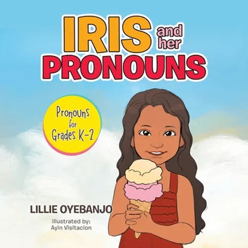 Iris and Her Pronouns: Pronouns for Grades K-2 - Paperback