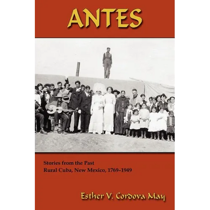 Antes: Stories from the Past, Rural Cuba, New Mexico 1769-1949 - Paperback