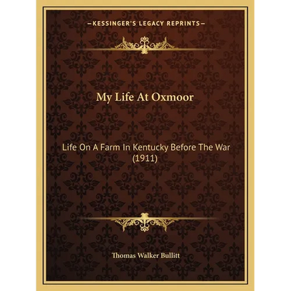 My Life At Oxmoor: Life On A Farm In Kentucky Before The War (1911) - Paperback