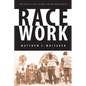 Race Work: The Rise of Civil Rights in the Urban West - Paperback