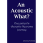 An Acoustic What? One patient's Acoustic Neuroma journey - Paperback