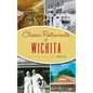 Classic Restaurants of Wichita - Hardcover