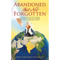 Abandoned but Not Forgotten: "One woman's true story of being abducted as a child. To scouring the planet for her birth parents." - Paperback
