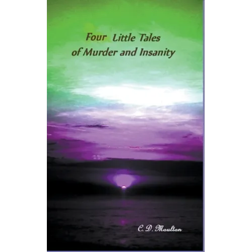 Four Little Tales of Insanity and Murder - Paperback