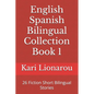 English Spanish Bilingual Collection Book 1: 26 Fiction Short Bilingual Stories - Paperback