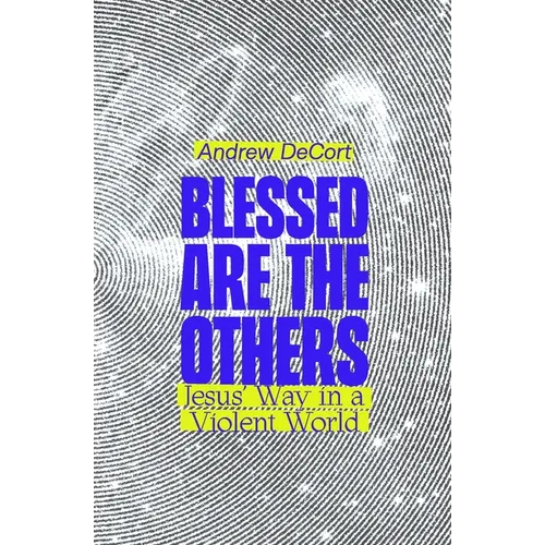 Blessed Are the Others: Jesus' Way in a Violent World - Paperback