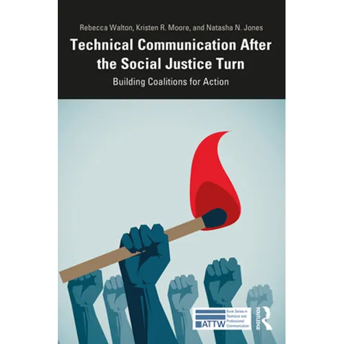 Technical Communication After the Social Justice Turn: Building Coalitions for Action - Paperback