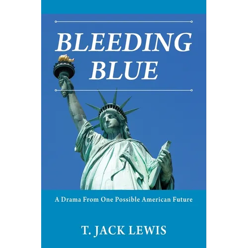 Bleeding Blue: A Drama From One Possible American Future - Paperback