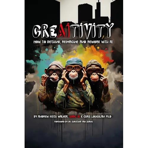 Creaitivity: How to Rethink, Reimagine and Remake With AI - Paperback