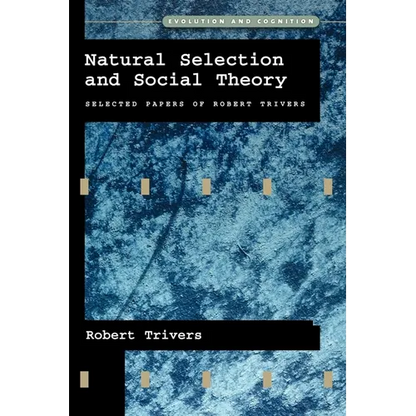 Natural Selection and Social Theory: Selected Papers of Robert Trivers - Paperback