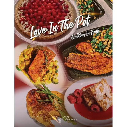 Love in the Pot: Walking in Truth, A Humble Chef's Culinary Guide - Paperback