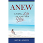 Anew: Living Life As A Better You - Hardcover