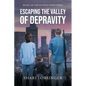 Escaping the Valley of Depraviy: Book 2 in the Hunker Down Series - Paperback