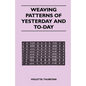 Weaving Patterns of Yesterday and Today - Paperback